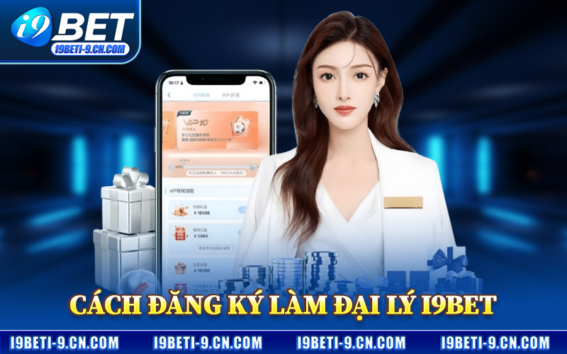 Cách Đăng Ký Làm Đại Lý I9BET