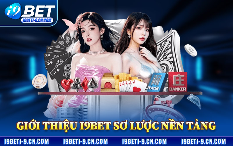 Giới Thiệu I9BET – Hệ Sinh Thái Cá Cược Hàng Đầu Châu Á 1 Giới Thiệu I9BET Sơ Lược Nền Tảng