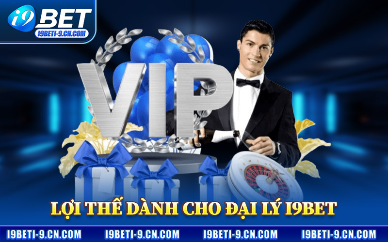 Lợi Thế Dành Cho Đại Lý I9BET